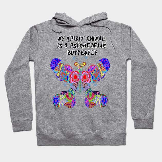 My Spirit Animal is a Psychedelic Butterfly Hoodie by iskybibblle